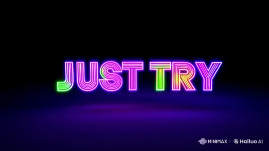 Vibrant 'Just Try' in Darkness with Dynamic Camera Work – AI Generated Video | Hailuo AI