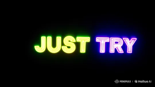 Vibrant 'Just Try' Message with Dynamic Gradient Flashes – AI Generated Video | Hailuo AI