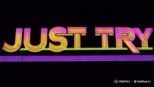 Vibrant 'Just Try' Phrase Captivates with Light and Motion – AI Generated Video | Hailuo AI
