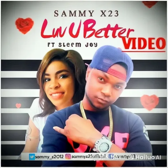 Sammy X23 & Sleem Joy - Luv U Better Music Video Teaser – AI Generated Video | Hailuo AI