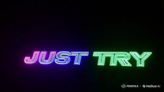 Vibrant 'Just Try' Words Pulse in Dark Background – AI Generated Video | Hailuo AI